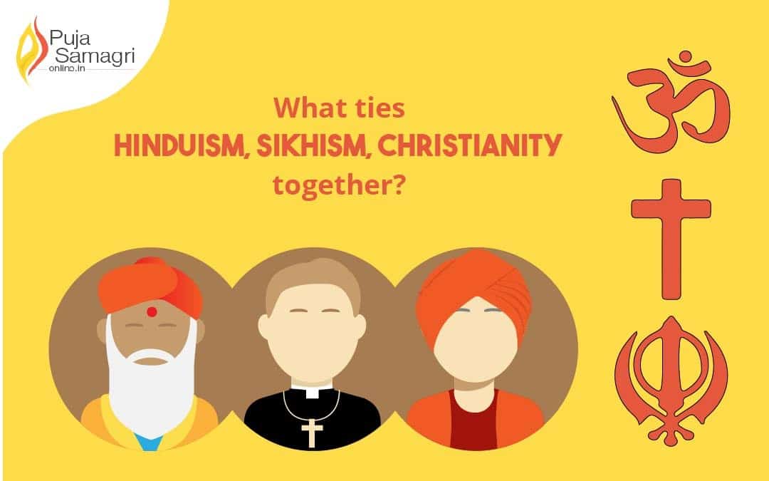 What ties Hinduism, sikhism , christianity together?