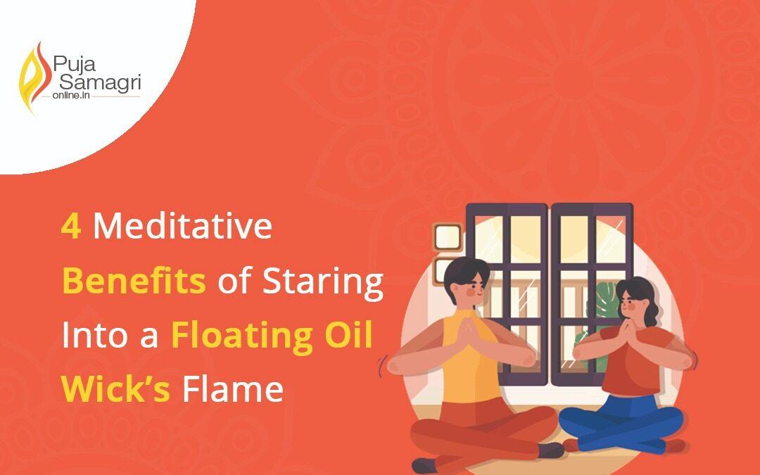 4 Meditative Benefits Of Staring Into A Floating Oil Wicks’ Flame