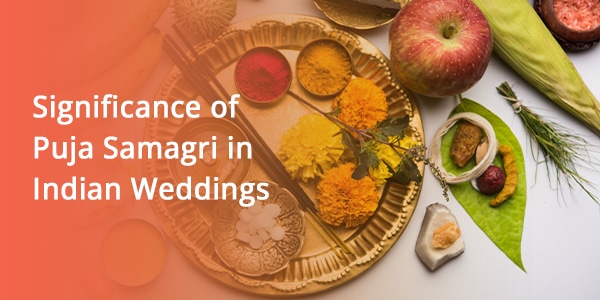 Can’t Perform Indian Weddings Without These Puja Samagri: Unveiling their Spiritual Significance 