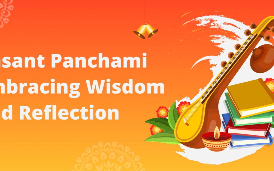Vasant Panchami: Embracing Wisdom and Reflection