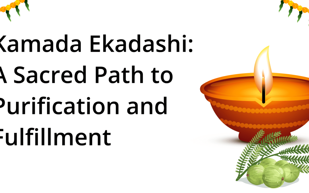 Kamada Ekadashi: A Sacred Path to Purification and Fulfillment