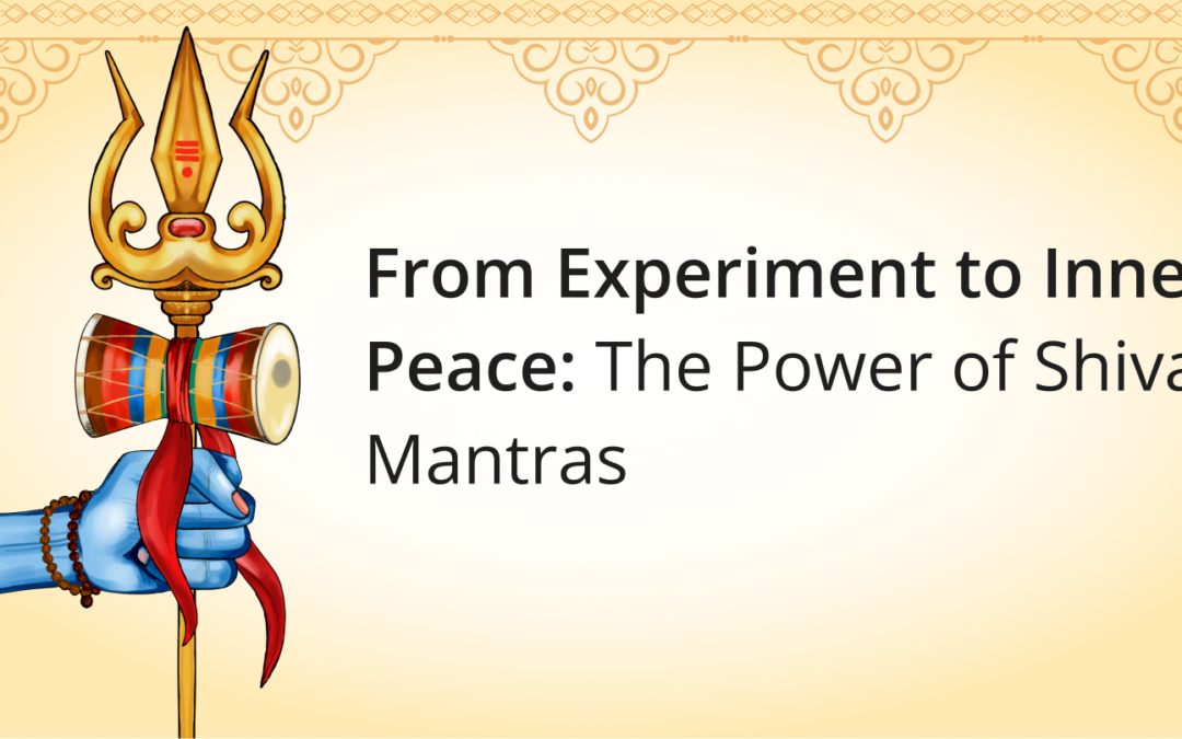 Transforming Stress into Calm: The Power of Daily Shiva Mantras